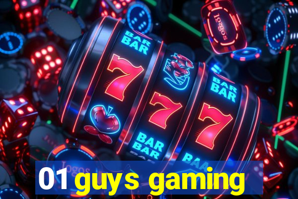 01 guys gaming